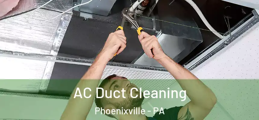  AC Duct Cleaning Phoenixville - PA