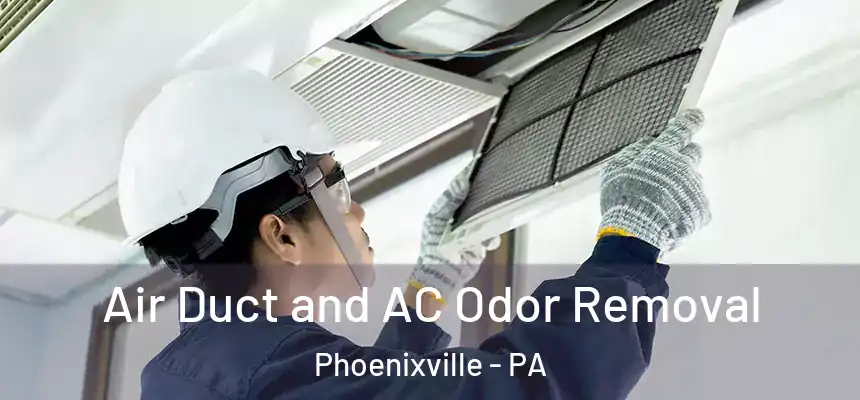  Air Duct and AC Odor Removal Phoenixville - PA
