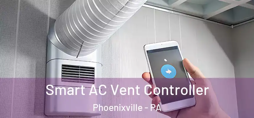 Smart AC Vent Controller Phoenixville - PA