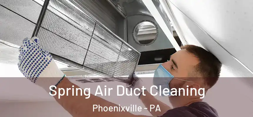  Spring Air Duct Cleaning Phoenixville - PA